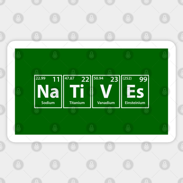 Natives (Na-Ti-V-Es) Periodic Elements Spelling Sticker by cerebrands